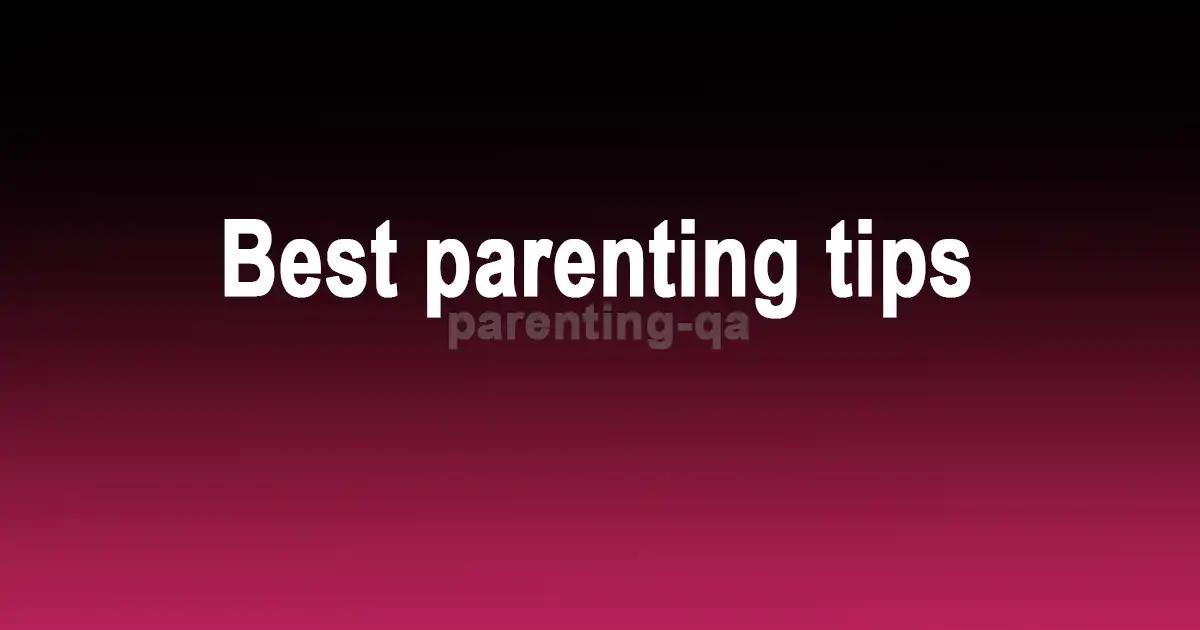 Best parenting tips