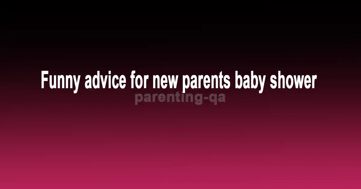 Funny advice for new parents baby shower