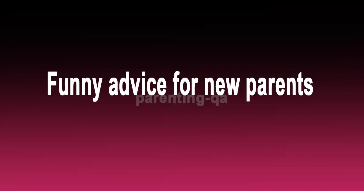 Funny advice for new parents