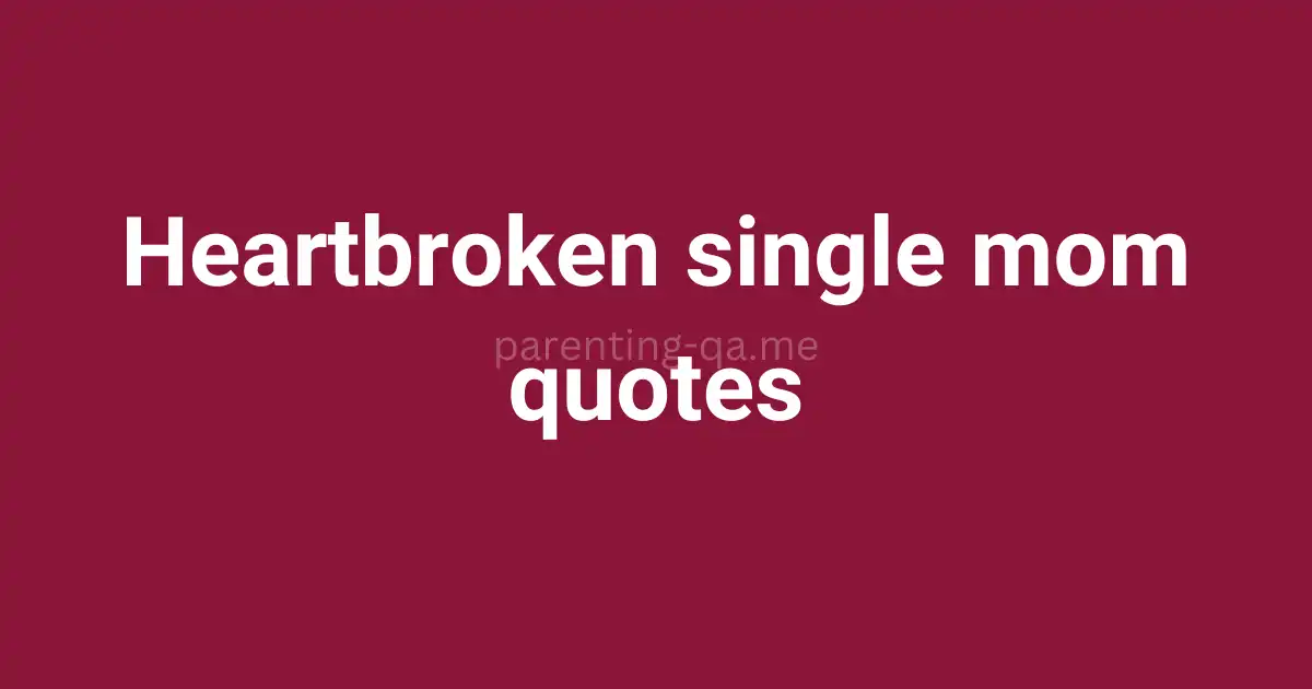 Heartbroken single mom quotes