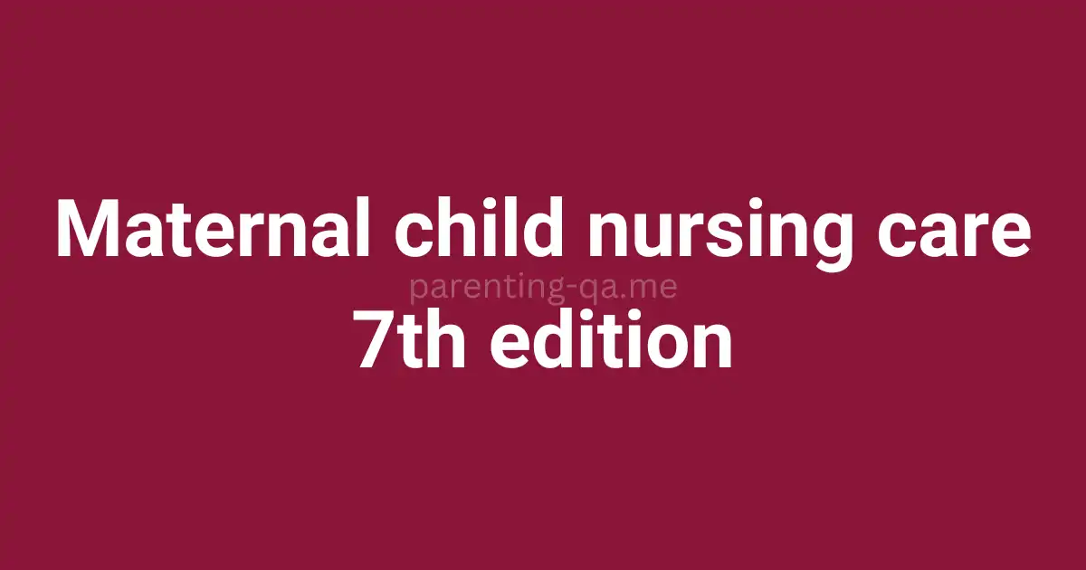 Maternal child nursing care 7th edition