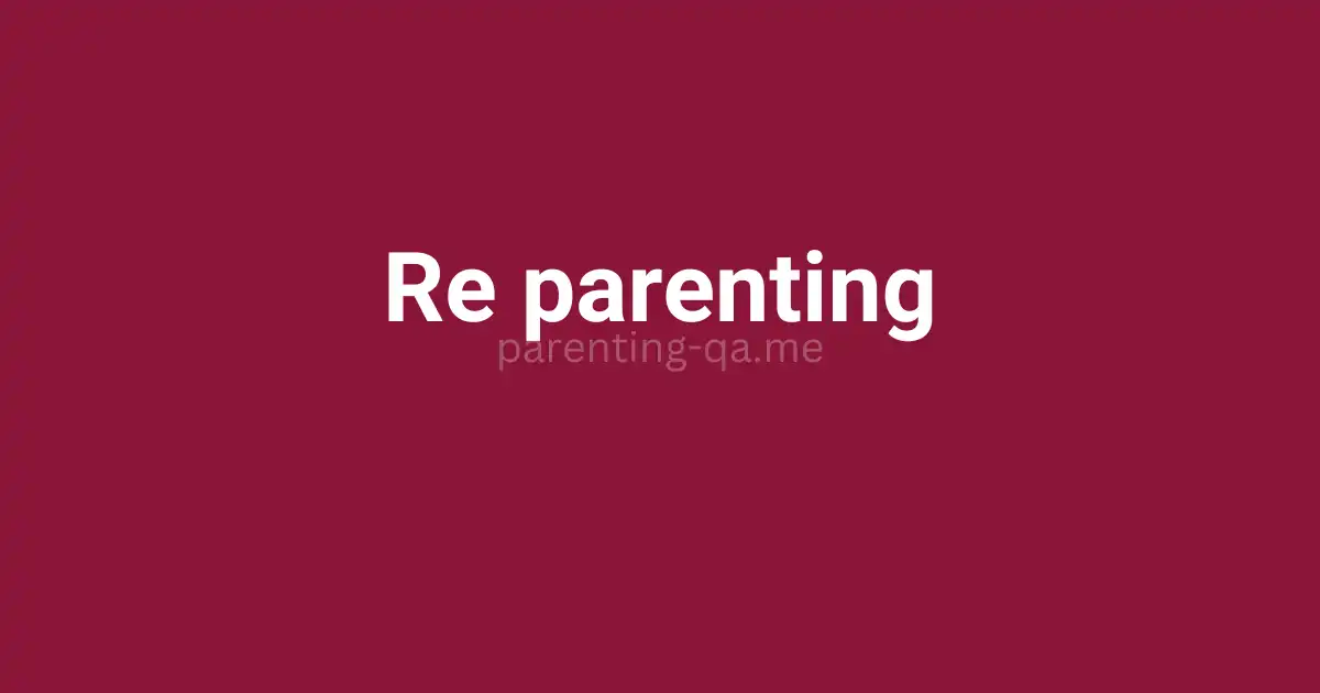 Re parenting