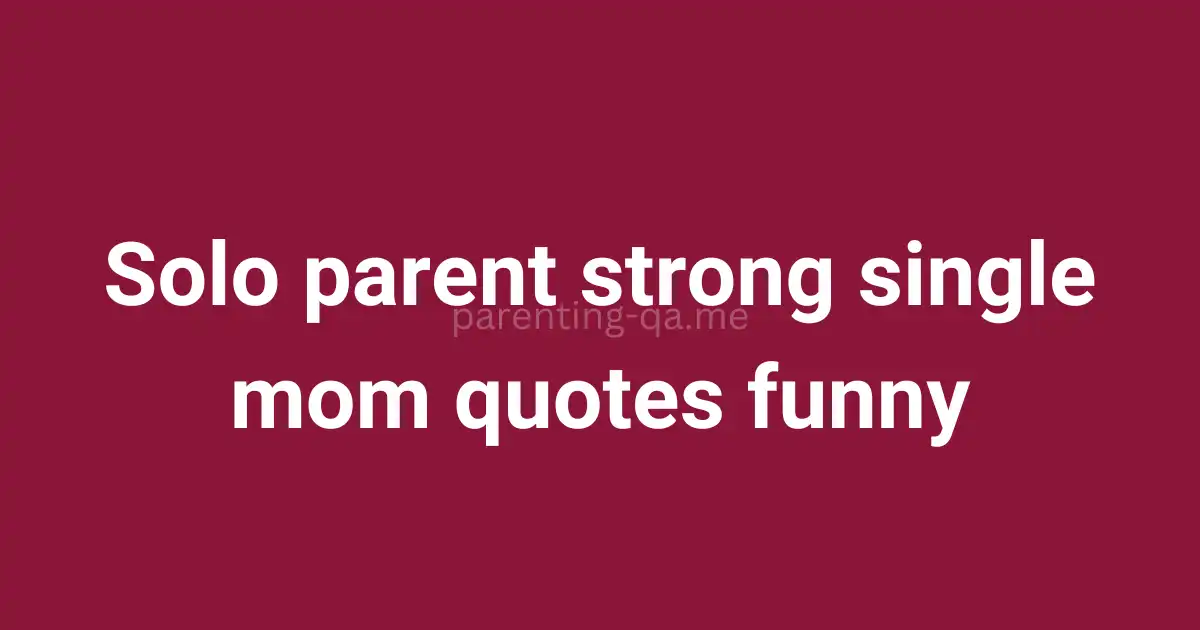 Solo parent strong single mom quotes funny