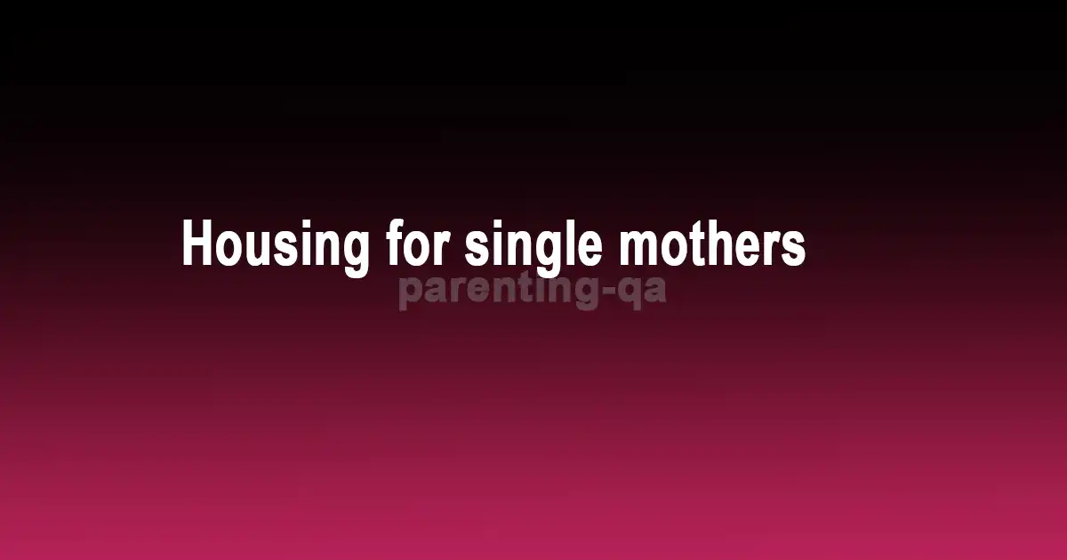 Housing for single mothers